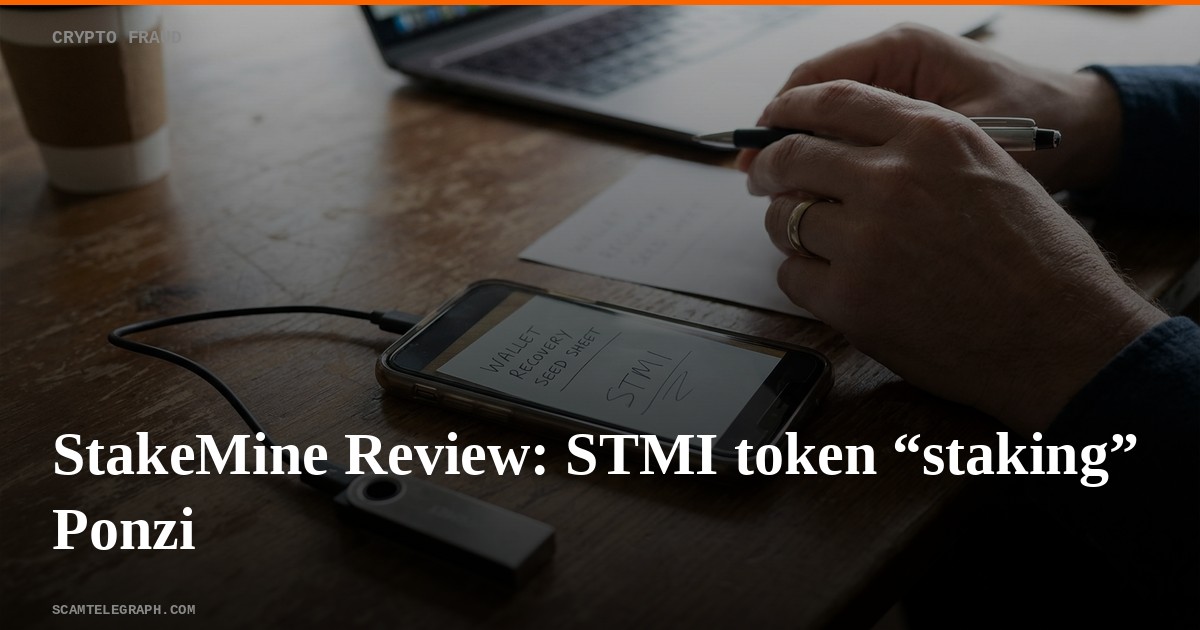 StakeMine Review: STMI token “staking” Ponzi