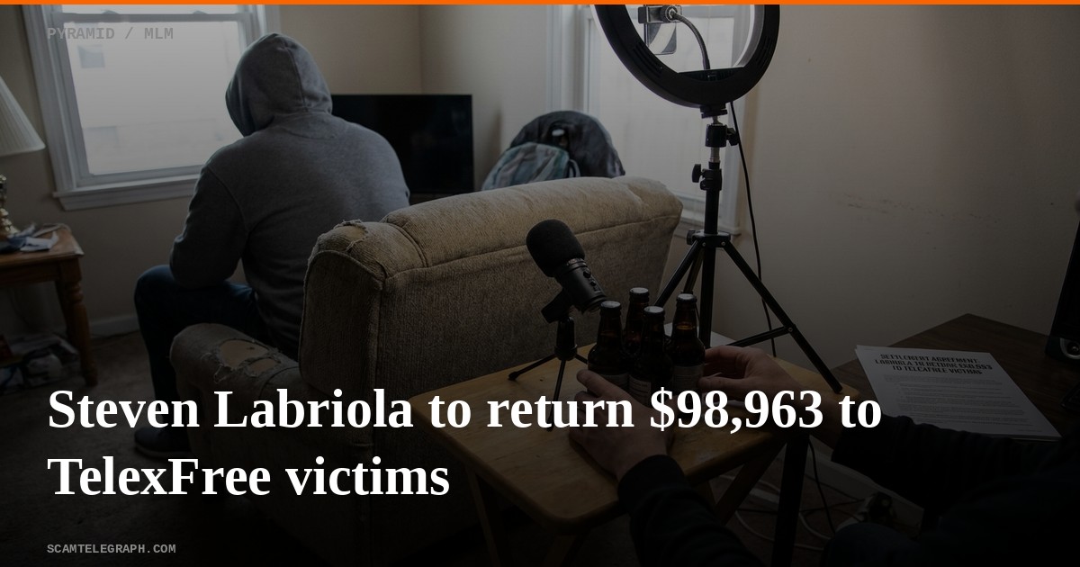 Steven Labriola to return $98,963 to TelexFree victims