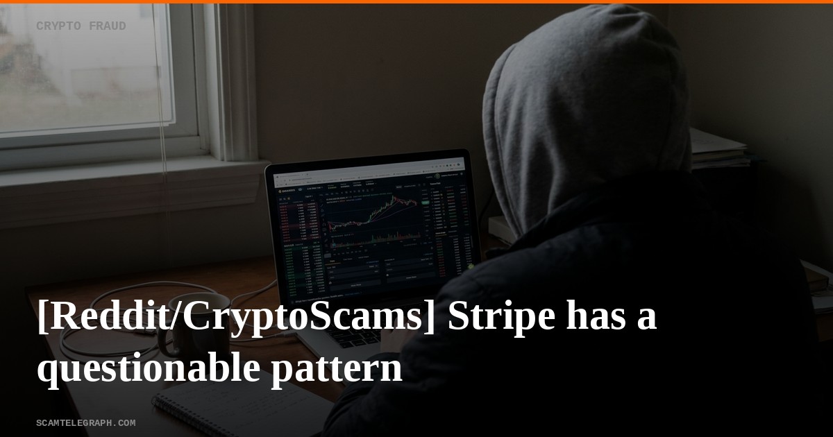[Reddit/CryptoScams] Stripe has a questionable pattern