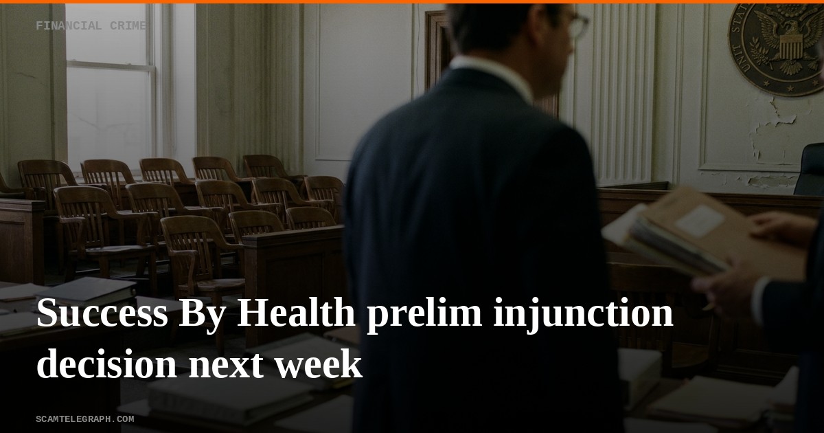 Success By Health prelim injunction decision next week