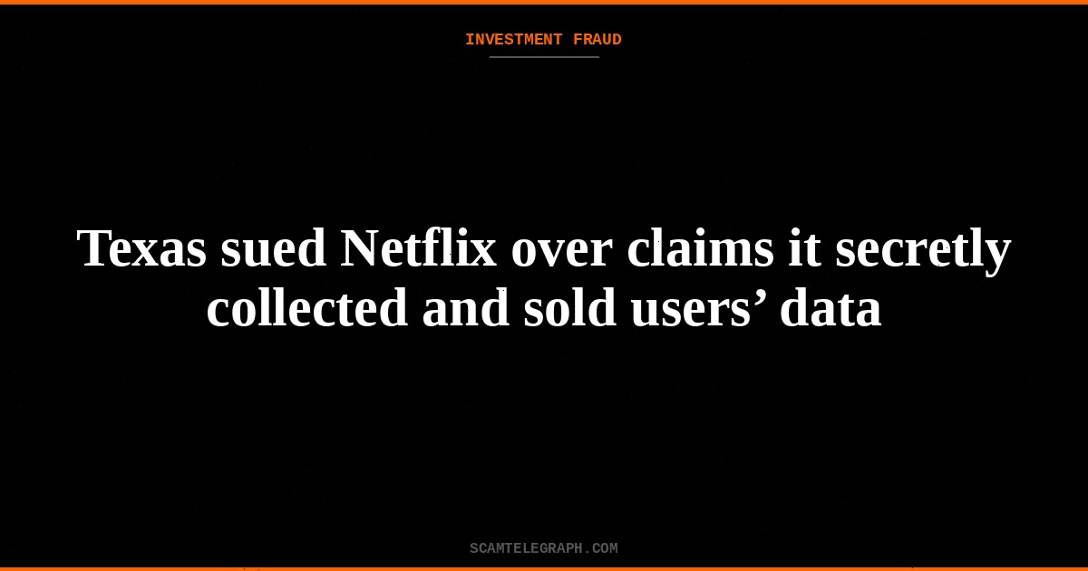 Texas sued Netflix over claims it secretly collected and sold users’ data
