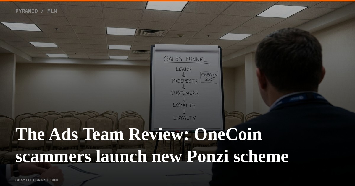 The Ads Team Review: OneCoin scammers launch new Ponzi scheme