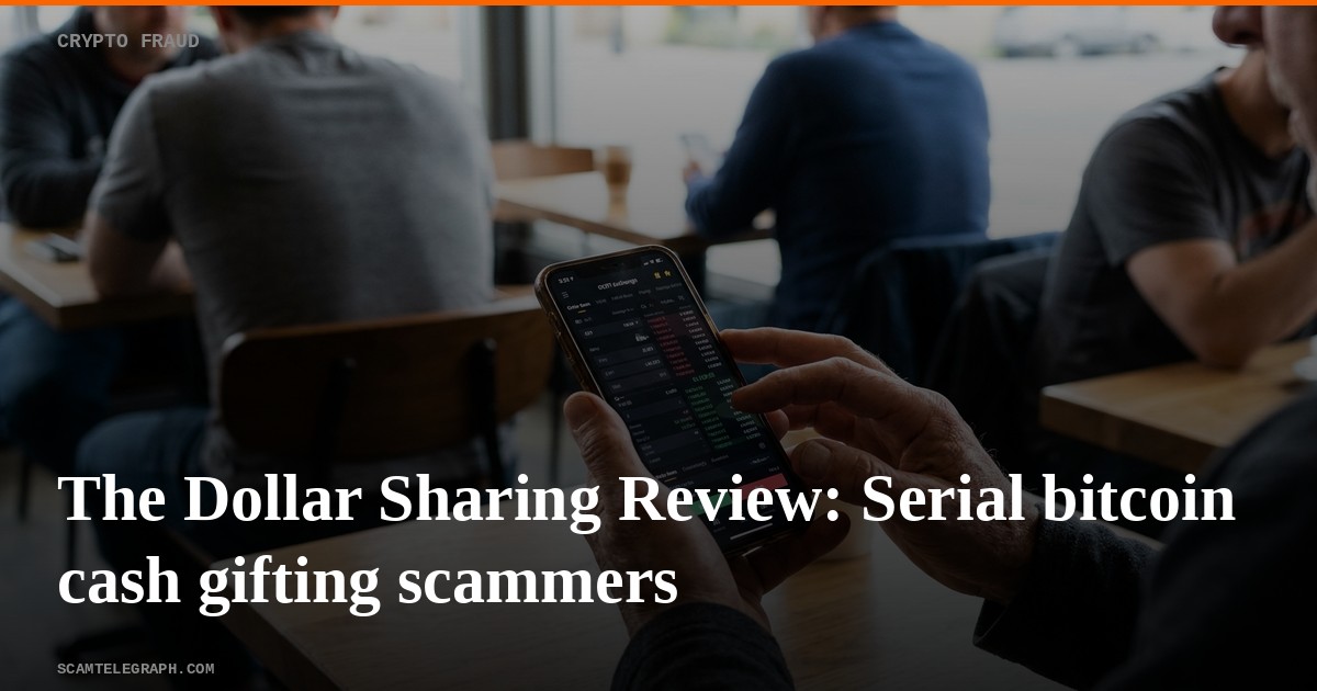 The Dollar Sharing Review: Serial bitcoin cash gifting scammers