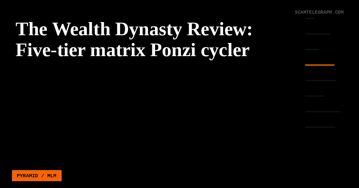 The Wealth Dynasty Review: Five-tier matrix Ponzi cycler