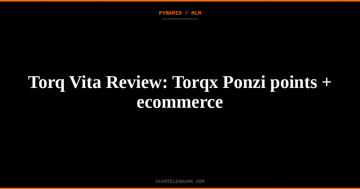 Torq Vita Review: Torqx Ponzi points + ecommerce