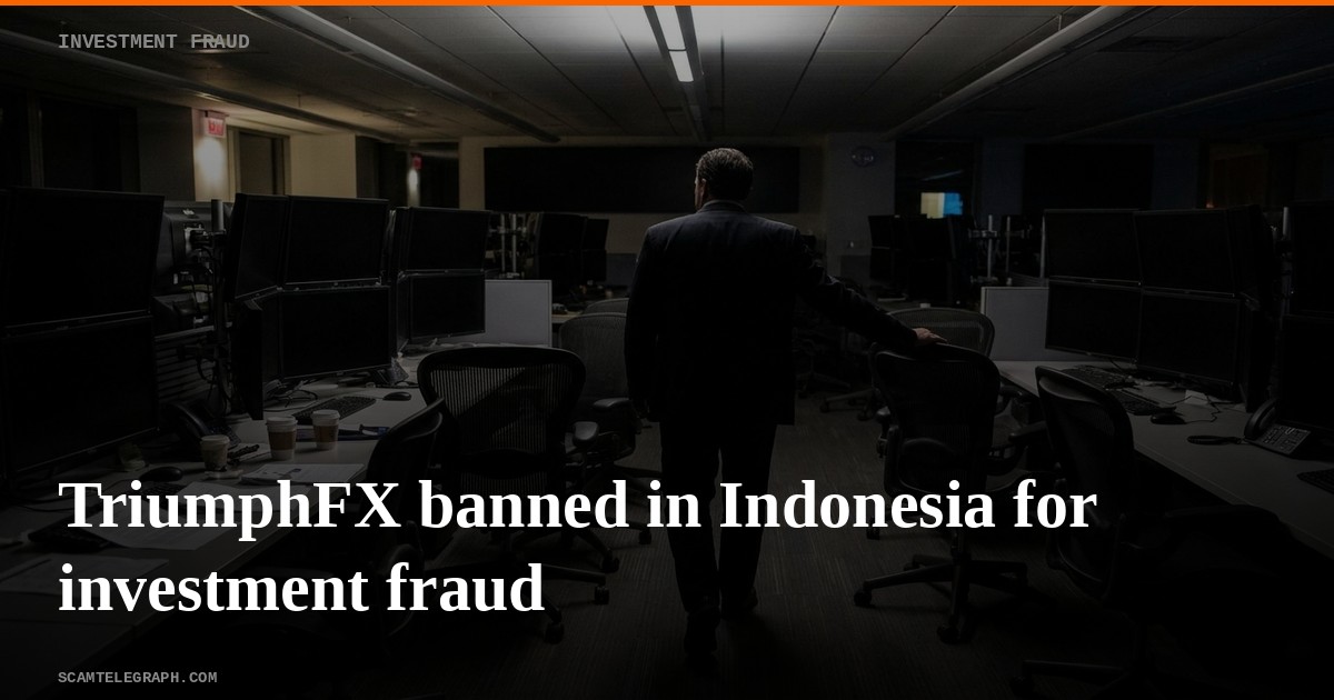 TriumphFX banned in Indonesia for investment fraud