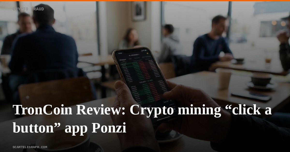 TronCoin Review: Crypto mining “click a button” app Ponzi