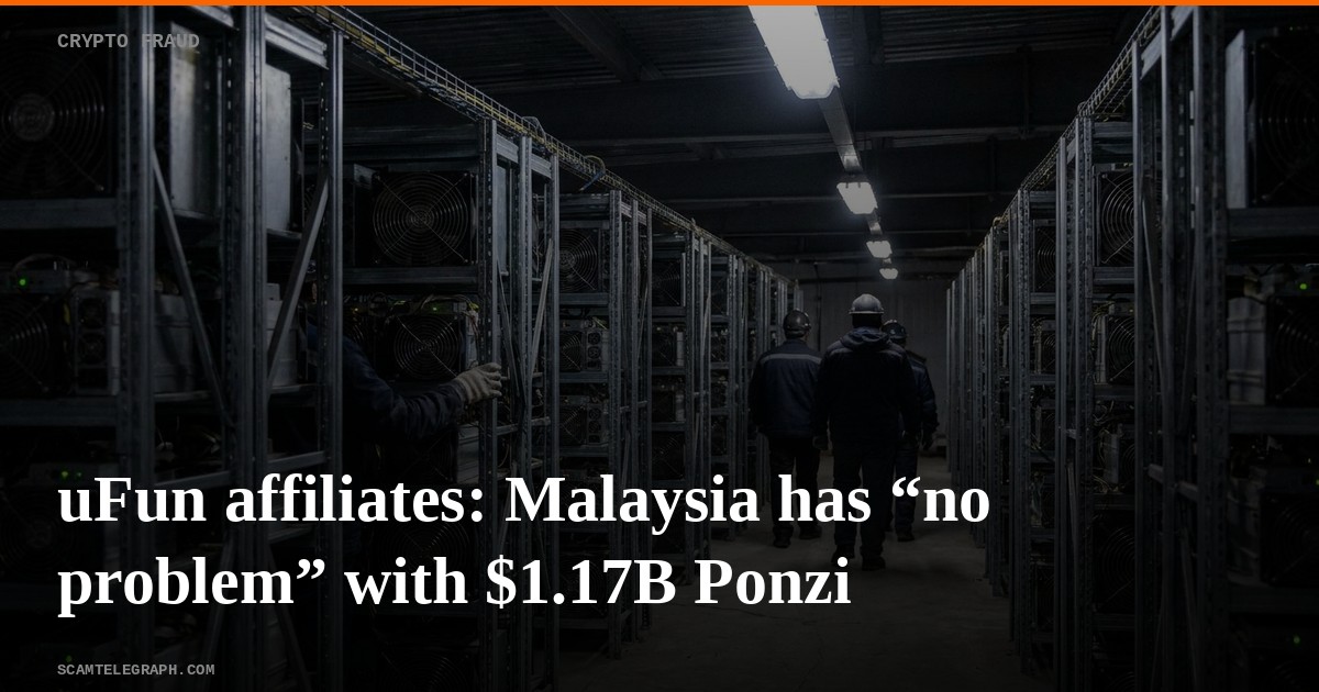 uFun affiliates: Malaysia has “no problem” with $1.17B Ponzi
