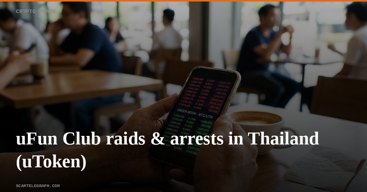 uFun Club raids & arrests in Thailand (uToken)