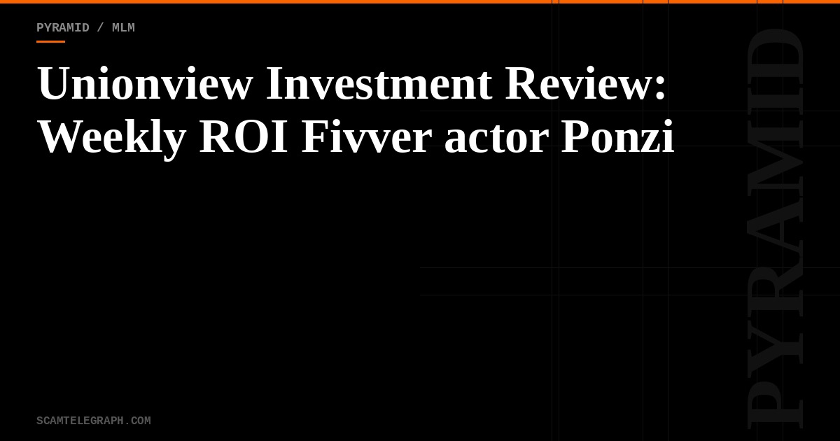Unionview Investment Review: Weekly ROI Fivver actor Ponzi