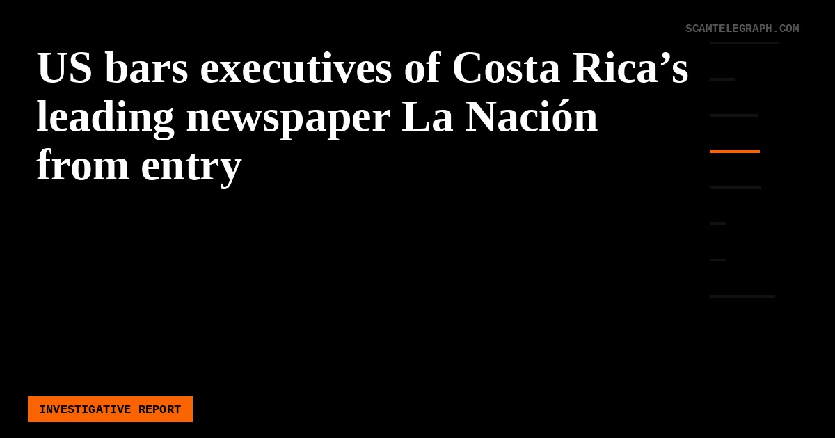 US bars executives of Costa Rica’s leading newspaper La Nación from entry