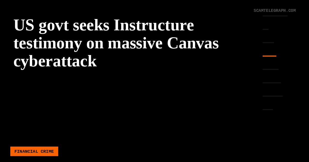 US govt seeks Instructure testimony on massive Canvas cyberattack