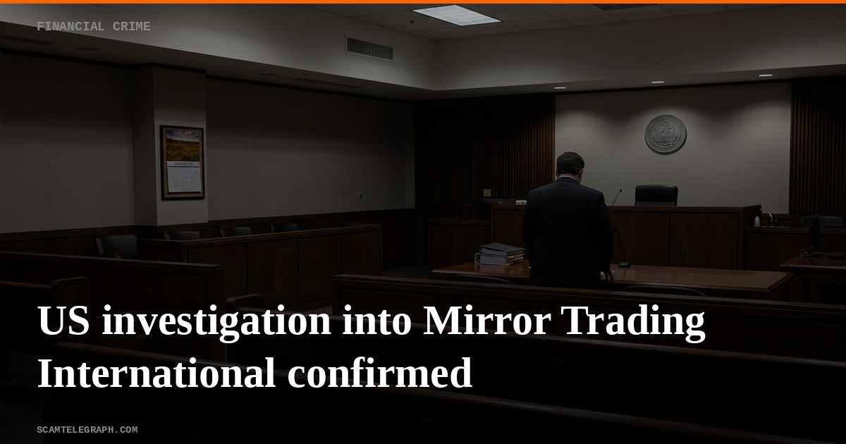 US investigation into Mirror Trading International confirmed