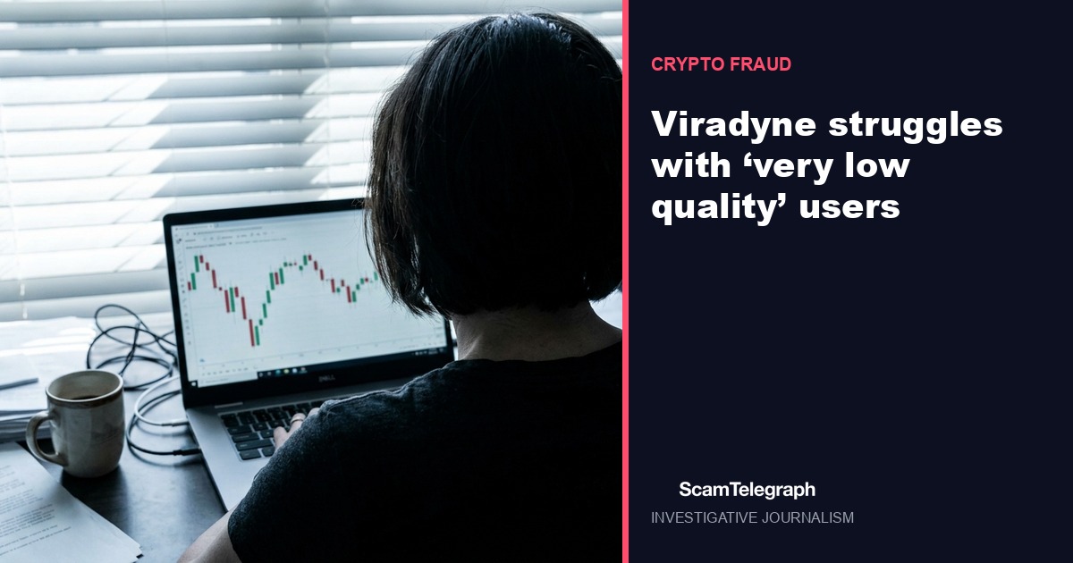 Viradyne struggles with ‘very low quality’ users