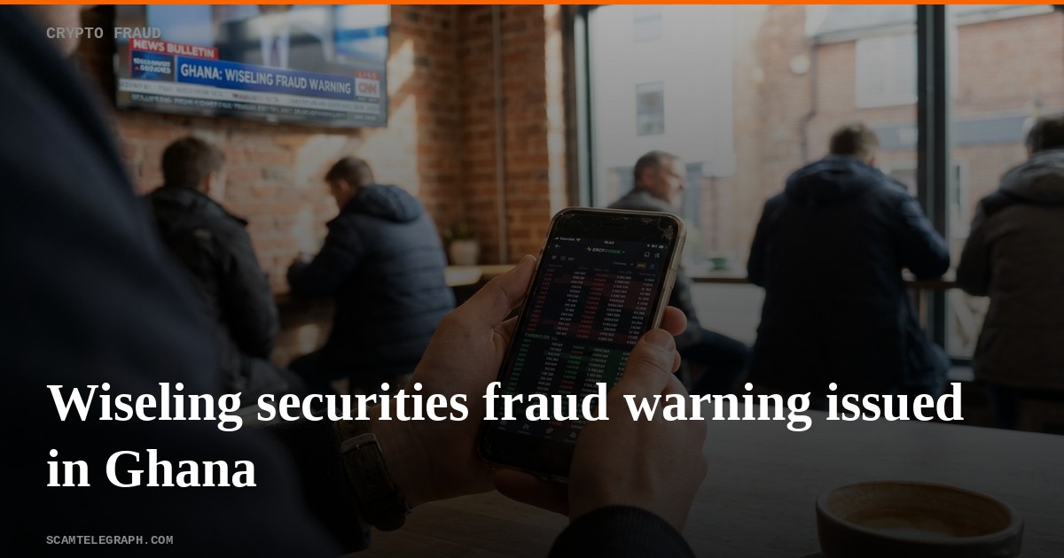 Wiseling securities fraud warning issued in Ghana