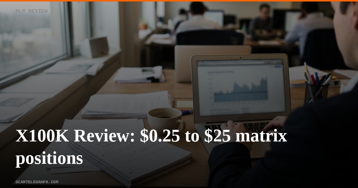 X100K Review: $0.25 to $25 matrix positions
