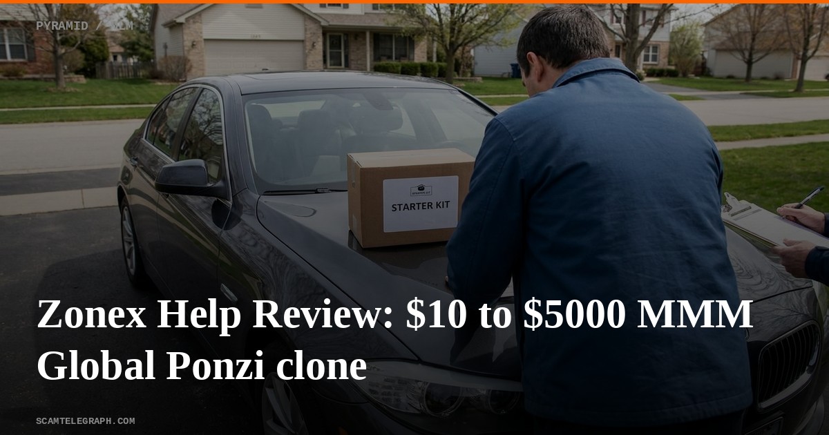 Zonex Help Review: $10 to $5000 MMM Global Ponzi clone